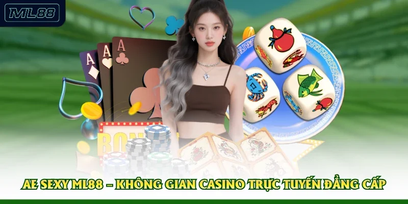 AE Sexy ML88 – Không Gian Casino Trực Tuyến Đẳng Cấp 
