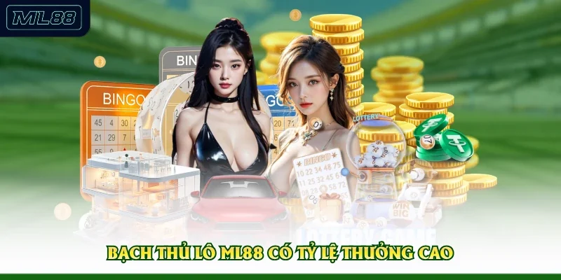 Bạch thủ lô ML88 có tỷ lệ thưởng cao 