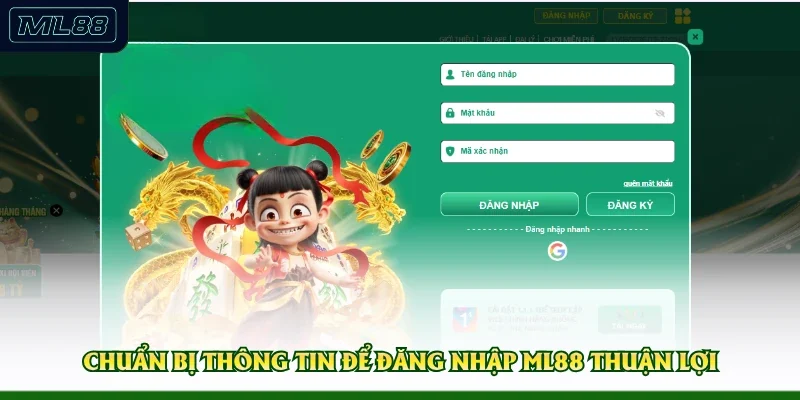 Chuẩn bị thông tin để đăng nhập ML88 thuận lợi