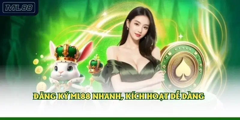 Đăng ký ML88 nhanh, kích hoạt dễ dàng 