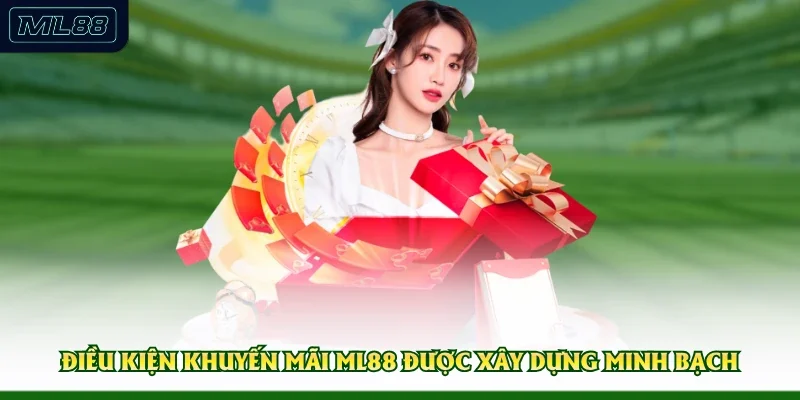 Điều kiện khuyến mãi ML88 được xây dựng minh bạch