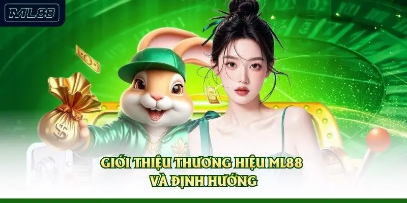 Giới thiệu thương hiệu ML88 và định hướng 