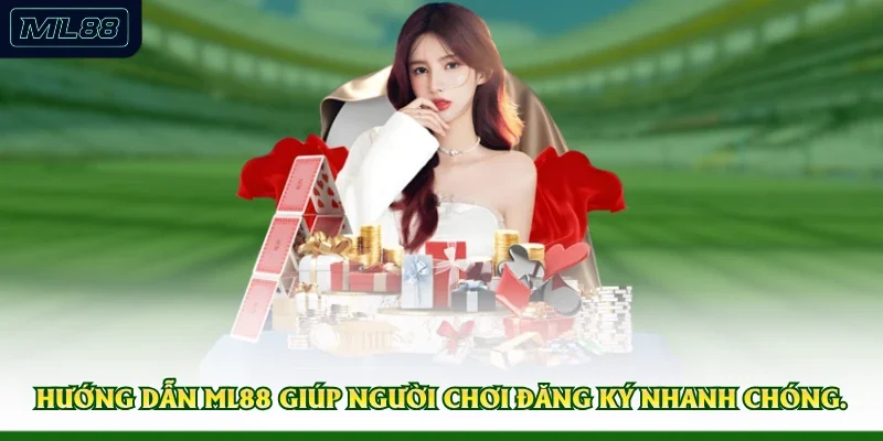 Hướng dẫn ML88 giúp người chơi đăng ký nhanh chóng