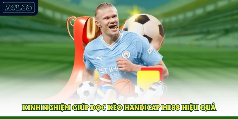 Kinh nghiệm giúp đọc kèo handicap ML88 hiệu quả