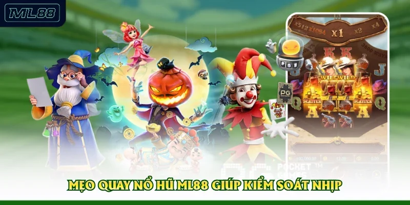 Mẹo quay nổ hũ ML88 giúp kiểm soát nhịp 