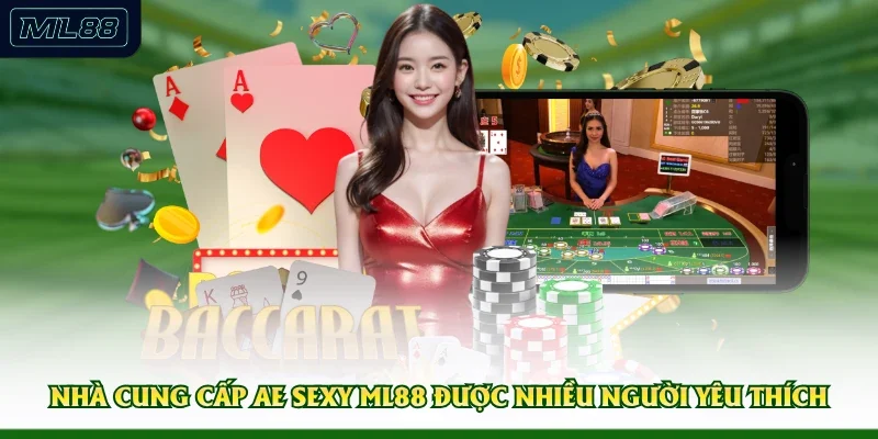 Nhà cung cấp AE Sexy ML88 được nhiều người yêu thích 