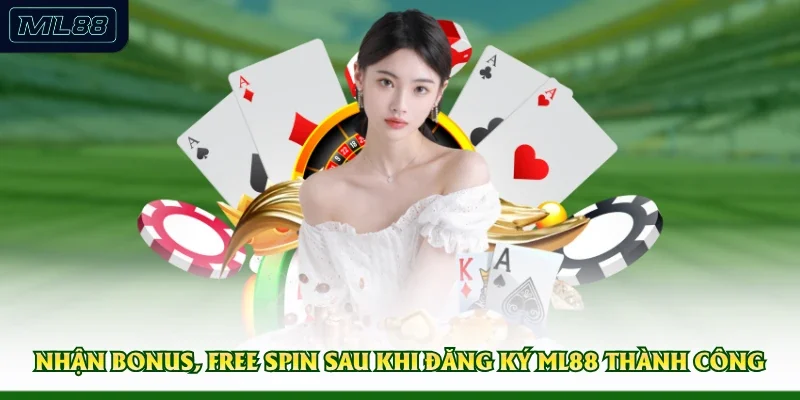 Nhận bonus, free spin sau khi đăng ký ML88 thành công