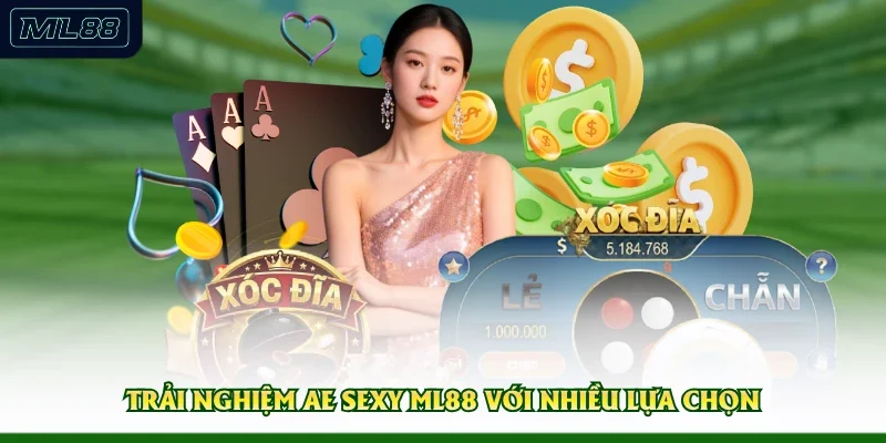 Trải nghiệm AE Sexy ML88 với nhiều lựa chọn 