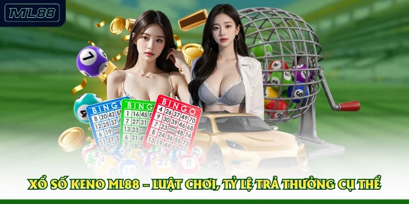 Xổ Số Keno ML88 – Luật Chơi, Tỷ Lệ Trả Thưởng Cụ Thể